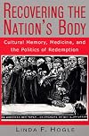 Recovering the Nation's Body: Cultural Memory, Medicine, and the Politics of Redemption