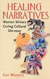 Healing Narratives: Women Writers Curing Cultural Dis-ease