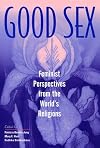 Good Sex: Feminist Perspectives from the World's Religions
