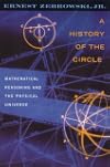 A History of the Circle: Mathematical Reasoning and the Physical Universe