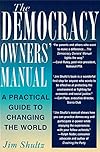The Democracy Owners' Manual: A Practical Guide to Changing the World