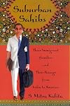 Suburban Sahibs: Three Immigrant Families and Their Passage from India to America