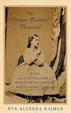 The Tragic Mulatta Revisited Race And Nationalism In Nineteenthcentury Antislavery Fiction