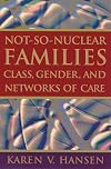 Not-So-Nuclear Families: Class, Gender, and Networks of Care