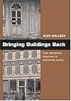 Bringing Buildings Back: From Abandoned Properties To Community Assets