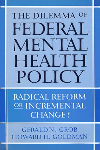 The Dilemma of Federal Mental Health Policy: Radical Reform or Incremental Change? book cover
