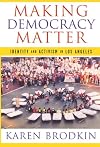 Making Democracy Matter: Identity and Activism in Los Angeles