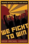 We Fight to Win: Inequality and the Politics of Youth Activism