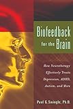 Biofeedback For The Brain How Neurotherapy Effectively Treats Depression Adhd Autism And More