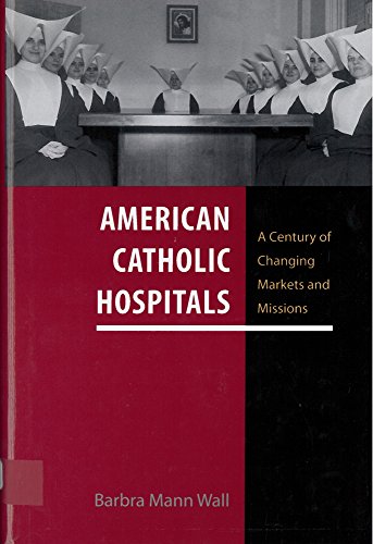 American Catholic Hospitals: A Century of Changing Markets and Missions book cover