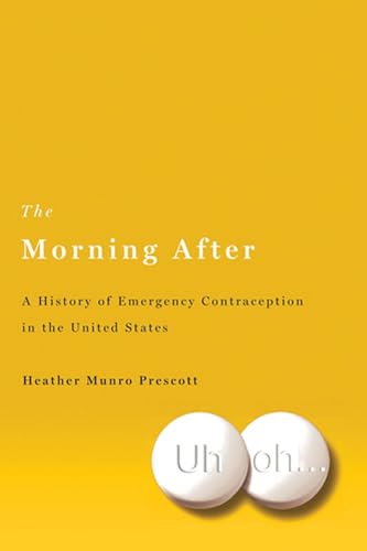 The Morning After: A History of Emergency Contraception in the United States book cover