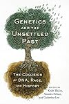 Genetics and the Unsettled Past: The Collision of DNA, Race, and History (Rutgers Studies on Race and Ethnicity)