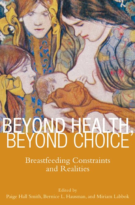 Beyond Health, Beyond Choice: Breastfeeding Constraints and Realities book cover