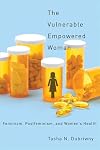 The Vulnerable Empowered Woman: Feminism, Postfeminism, and Women's Health (Critical Issues in Health and Medicine)