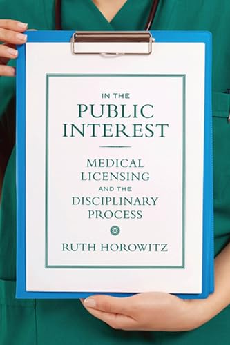 In the Public Interest: Medical Licensing and the Disciplinary Process book cover