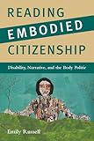 Reading Embodied Citizenship Disability Narrative And The Body Politic