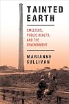 Tainted Earth: Smelters, Public Health, and the Environment (Critical Issues in Health and Medicine)