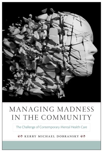 Managing Madness in the Community: The Challenge of Contemporary Mental Health Care book cover