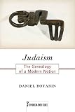 Judaism The Genealogy Of A Modern Notion