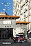 Imagining Asia In The Americas