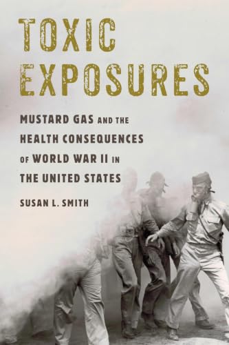 Toxic Exposures: Mustard Gas and the Health Consequences of World War II in the United States book cover