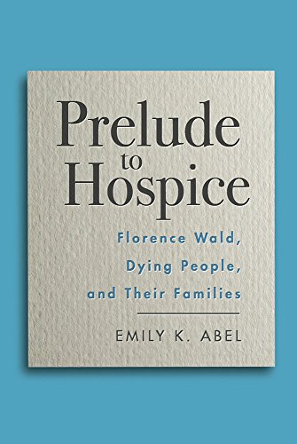 Prelude to Hospice: Florence Wald, Dying People, and their Families book cover