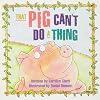 That Pig Can't Do a Thing