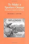 To Make a Spotless Orange-96 (Henry A. Wallace Series on Agricultural History and Rural Li)