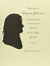 The Image of Thomas Jefferson in the Public Eye: Portraits for the People, 1800-1809