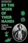 By the Work of Their Hands: Studies in Afro-American Folklife