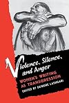 Violence Silence and Anger: Women's Writing as Transgression (Feminist Issues : Practice, Politics, Theory)