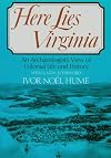 Here Lies Virginia: An Archaeologist's View of Colonial Life and History