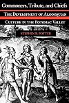 Commoners, Tribute, and Chiefs: The Development of Algonquian Culture in the Potomac Valley