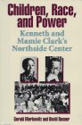Children, Race, and Power: Kenneth and Mamie Clark's Northside Center
