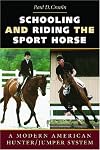 Schooling and Riding the Sport Horse: A Modern American Hunter/Jumper System