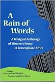 A Rain Of Words A Bilingual Anthology Of Womens Poetry In Francophone Africa