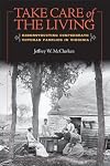 Take Care of the Living: Reconstructing Confederate Veteran Families in Virginia