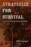 Strategies for Survival: Recollections of Bondage in Antebellum Virginia (Carter G. Woodson Institute Series)