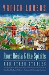 Aunt R&eacute;sia and the Spirits and Other Stories