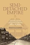 Semi-detached empire : suburbia and the colonization of Britain, 1880 to the present