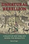 Unnatural Rebellion: Loyalists in New York City during the Revolution
