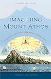 Imagining Mount Athos Visions Of A Holy Place From Homer To World War Ii