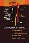Characters of Blood: Black Heroism in the Transatlantic Imagination