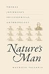 Nature's Man: Thomas Jefferson's Philosophical Anthropology