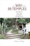 The Way of the 88 Temples: Journeys on the Shikoku Pilgrimage