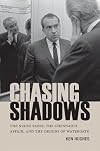 Chasing Shadows: The Nixon Tapes, the Chennault Affair, and the Origins of Watergate (Miller Center Studies on the Presidency)