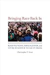Bringing race back in : Black politicians, deracialization, and voting behavior in the age of Obama
