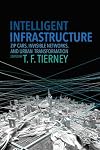 Intelligent Infrastructure: Zip Cars, Invisible Networks, and Urban Transformation