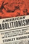 American Abolitionism: Its Direct Political Impact from Colonial Times into Reconstruction (A Nation Divided: Studies in the Civil War Era)