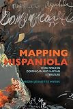 Mapping Hispaniola Third Space In Dominican And Haitian Literature New World Studies